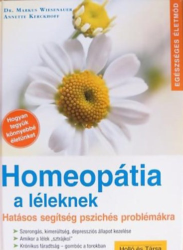 Dr. Markus Wiesenauer - Annette Kerckhoff - Homeop�tia a l�leknek (Hat�sos seg�ts�g pszich�s probl�m�kra) - Eg�szs�ges �letm�d