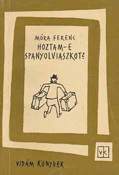 Móra Ferenc - Hoztam-e spanyolviaszkot?