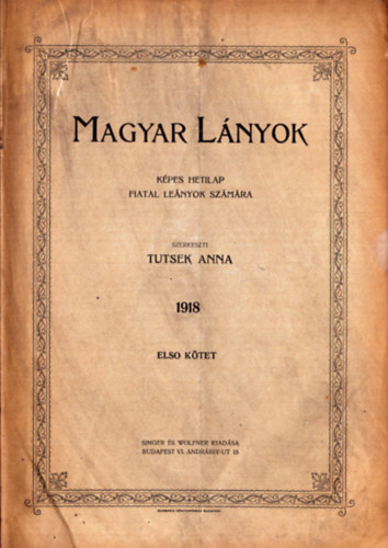 Tutsek Anna (szerk.) - Magyar Lányok 1918 I. kötet (1-26. szám)