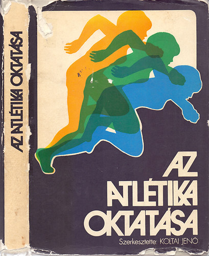 Koltai Jenő (szerk.) - Az atlétika oktatása