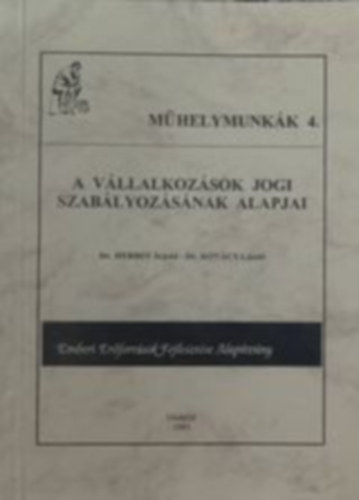 Dr. Dr. Kovács László Herbst Árpád - A vállalkozások jogi szabályozásának alapjai - Műhelymunkák 4.