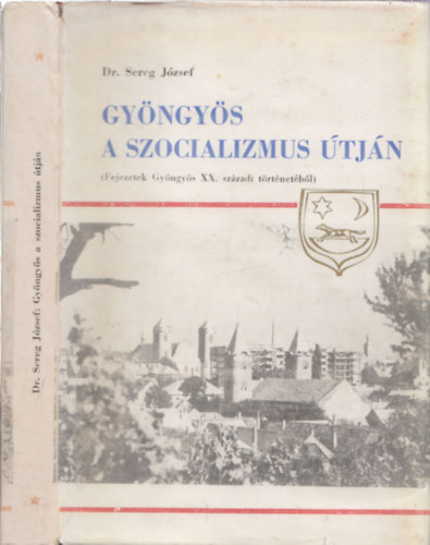 Sereg J�zsef dr. - Gy�ngy�s a szocializmus �tj�n
