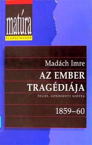Mad�ch Imre - Az ember trag�di�ja (Mat�ra)