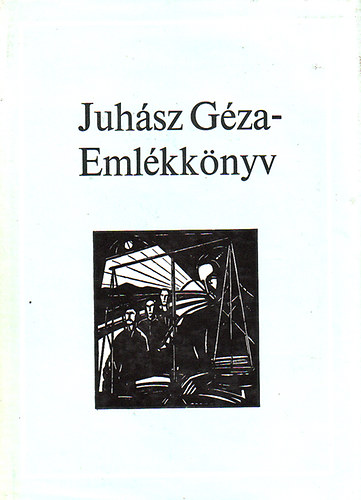 Juh�sz Izabella  (szerk.) - Juh�sz G�za - Eml�kk�nyv