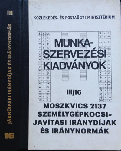 Moszkvics 2137 szemlygpkocsi javtsi irnydjak s irnynormk (Munkaszervezsi kiadvnyok III/16)