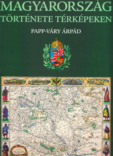 Papp-V�ry �rp�d - Magyarorsz�g t�rt�nete t�rk�pekben