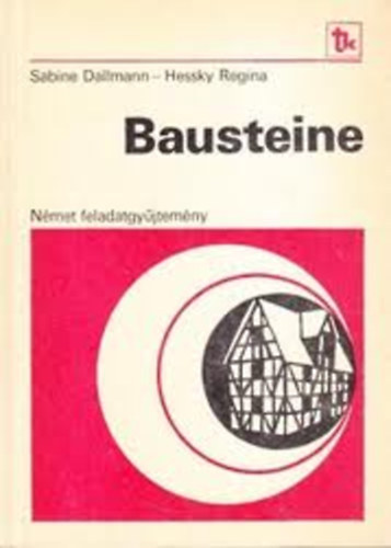 Sabine Dallmann -Hessky Regina - Bausteine. N�met feladatgy�jtem�ny