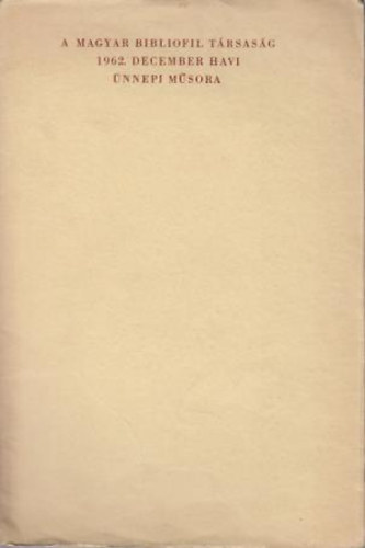 Szj Rezs - A Magyar Bibliofil Trsasg 1962.dec.havi nnepi msora