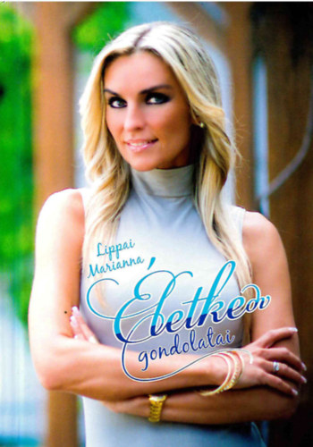 Lippai Marianna - Lippai Marianna �LETKEdv  gondolatai  1. k�tet