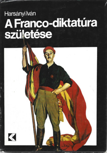 Harsányi Iván - A Franco-diktatúra születése