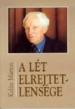 Kalász Márton - A lét elrejtetlensége (Új és régi versek)