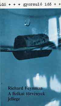 Richard Feynman - A fizikai t�rv�nyek jellege (Gyorsul� id�)