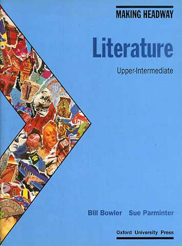 Bill Bowler; Sue Parminter - Making Headway: Literature - Upper-Intermediate