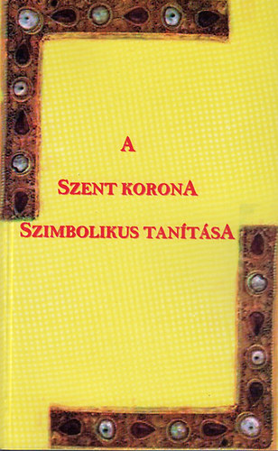 A szent korona szimbolikus tan�t�sa