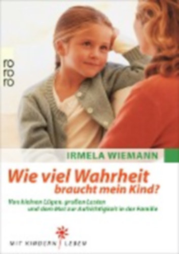 Wiemann Irmela - Wie viel Wahrheit braucht mein Kind?