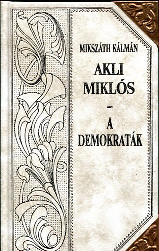 Mikszth Klmn - Akli Mikls (folytats) - A demokratk