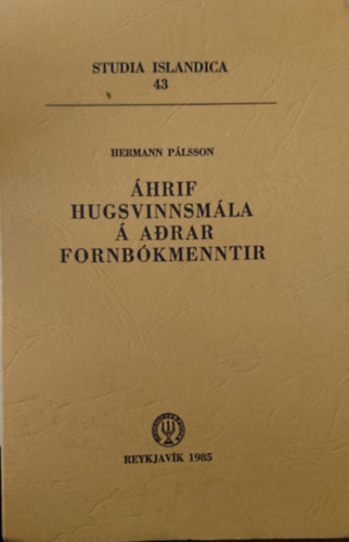 Hermann P�lsson - �HRIF HUGSVINNSM�LA � ADRAR FORNB�KMENNTIR (Studia Islandica 43.)