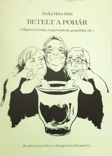 Hollai Hehs Ott� - Betelt a poh�r (Migr�ci�, Eur�pa, szuperhatalmak, geopolitika, stb.)