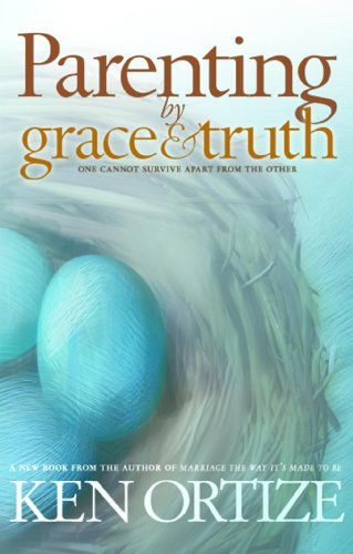 Ken Ortize - Parenting by grace&truth