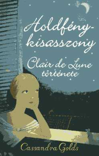 Cassandra Golds - Holdf�nykisasszony - Clair de Lune t�rt�nete