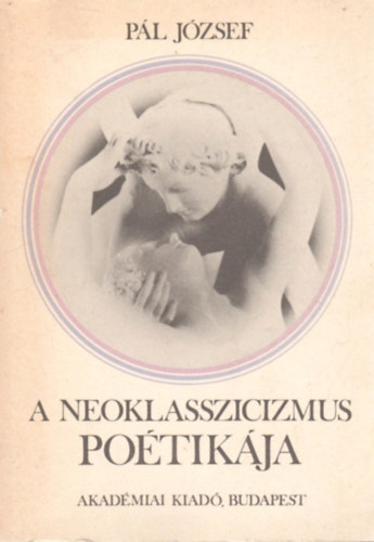 Pl Jzsef - A neoklasszicizmus potikja