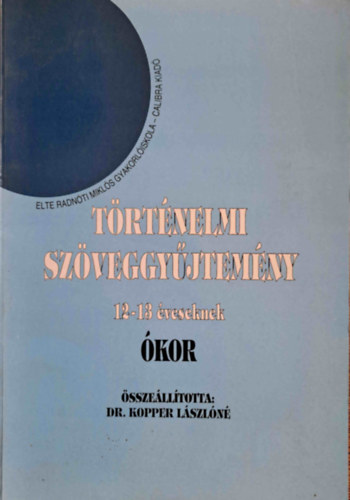 Dr. Kopper Lszln - Trtnelmi szveggyjtemny 12-13 veseknek (kor)