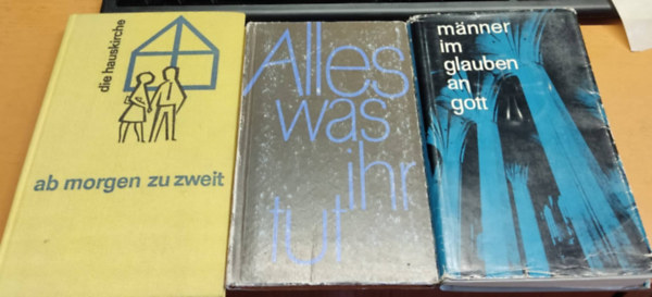 Hans- Andreas Egenfolt, Hans Donat, Maria Breuning, Ernst Wilhelm, Albert Bartsch Johannes Zoda - Ab morgen zu zweit + Alles was ihr tut + Manner im glauben an gott (3 kötet)