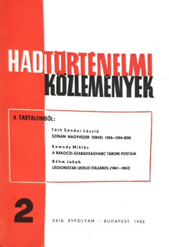 Csákvári Ferenc (szerk) - Hadtörténelmi közlemények XXIX. évfolyam 2. szám - Szinán nagyvezér tervei 1593-94-ben, A Rákóczi-szabadságharc tábori postája, Légionisták levelei Itáliából