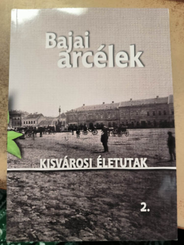 Bajai arc�lek - Kisv�rosi �letutak 2.