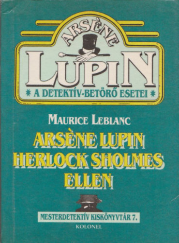 Maurice Leblanc - Ars�ne Lupin Herlock Sholmes ellen (A detekt�v-bet�r� esetei)