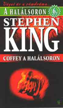 Stephen King - A hal�lsoron 6.: Coffey a hal�lsoron