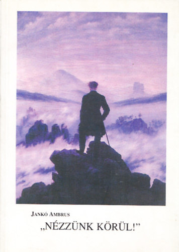 Jankó Ambrus - "Nézzünk körül"! (Felnőtteknek)