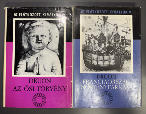 Maurice Druon - Az elátkozott királyok V-IV. - Franciaország nőstényfarkasa + Az ősi törvény