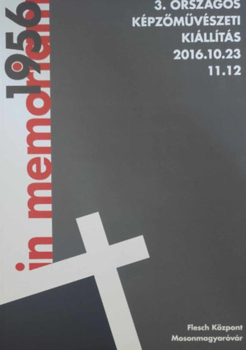 In memoriam 1956 (3. országos képzőművészeti kiállítás 2016.10.23.-11.12.)