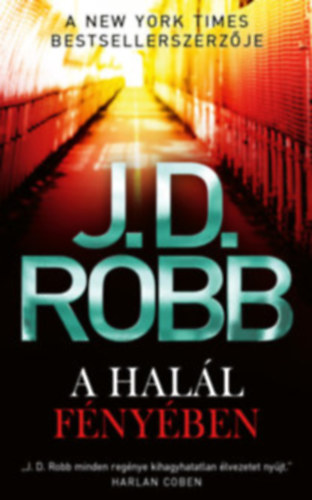 J. D. Robb  (Nora Roberts) - A hall fnyben