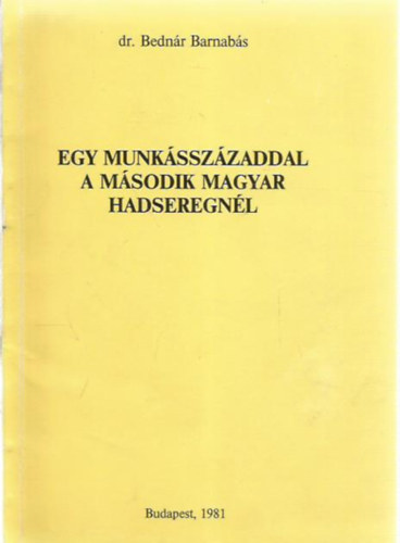 dr. Bednár Barnabás - Egy munkásszázaddal a második magyar hadseregnél