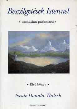N. Donald Walsch - Beszélgetések Istennel (első könyv)
