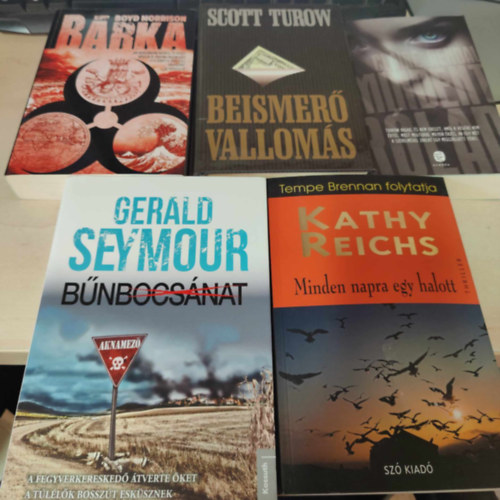 Gerald Seymour, Boyd Morrison, Scott Turow, Claire Kendal Kathy Reichs - Bnbocsnat+ Brka+ Beismer valloms+ Mindent rlad (KNYVMENT AJNLAT)