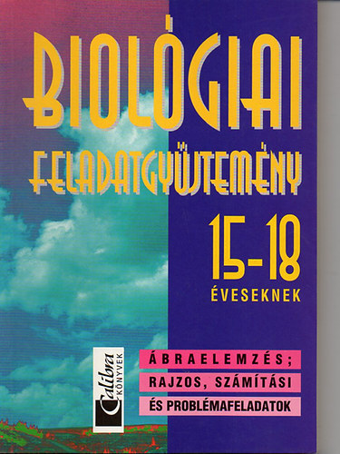 Villnyi Attila - Biolgiai feladatgyjtemny 15-18 veseknek - braelemzs, rajzos, szmtsi s problmafeladatok