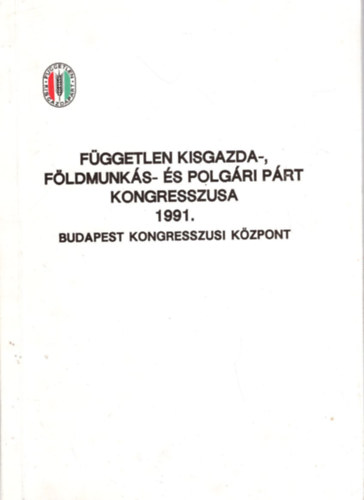 T�ndik T�mea, Szklad�nyi Rita Moln�r R�bert - F�ggetlen Kisgazda-, F�ldmunk�s- �s Polg�ri P�rt kongresszusa 1991. Budapest Kongresszusi K�zpont