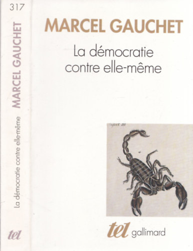 Marcel Gauchet - La démocratie contre elle-méme