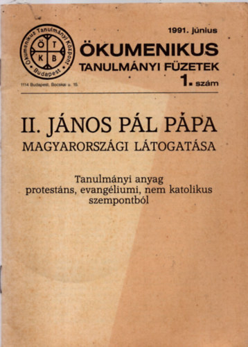 Magyarorszgi Reformtus Egyhz - II.  Jnos Pl Ppa  Magyarorszgi ltogatsa  / kumenikus tanulmnyi  fzetek 1. szm  1991. jnius /