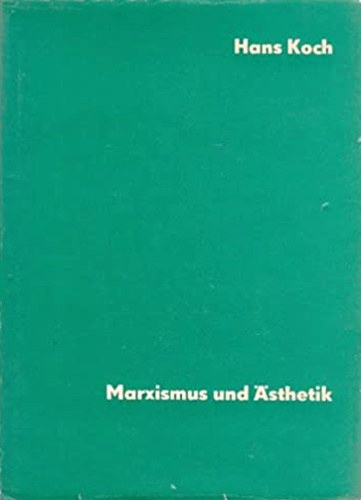 Hans Koch - Marxismus und sthetik