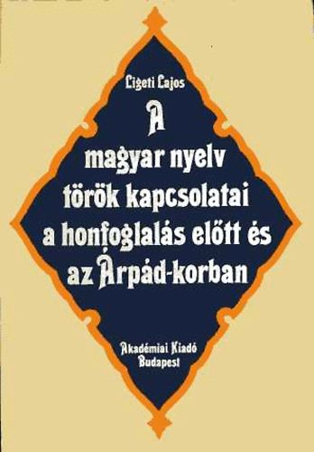 Ligeti Lajos - A magyar nyelv t�r�k kapcsolatai a honfoglal�s el�tt �s az ...