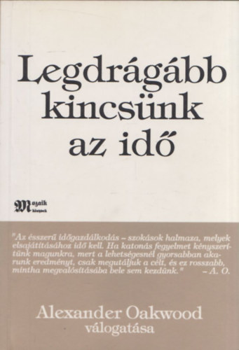 Alexander Oakwood - Legdr�g�bb kincs�nk az id�