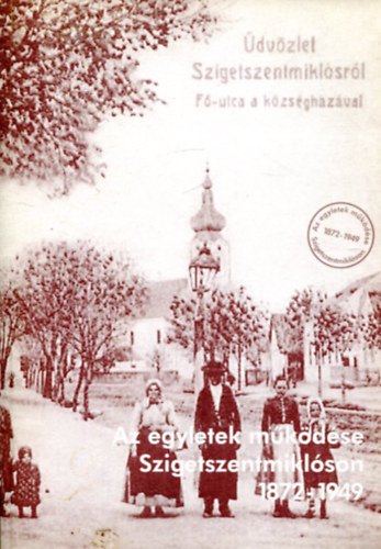 V Imre gyjtse - Az egyletek mkdse Szigetszentmiklson 1872-1949