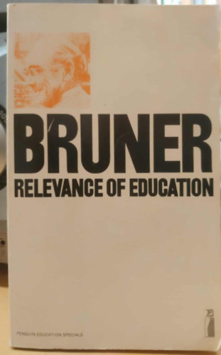Jerome S. Bruner - The Relevance of Education (Az oktat�s jelent�s�ge)