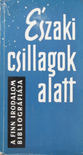 Budapest - �szaki csillagok alatt (a finn irodalom bibliogr�fi�ja)