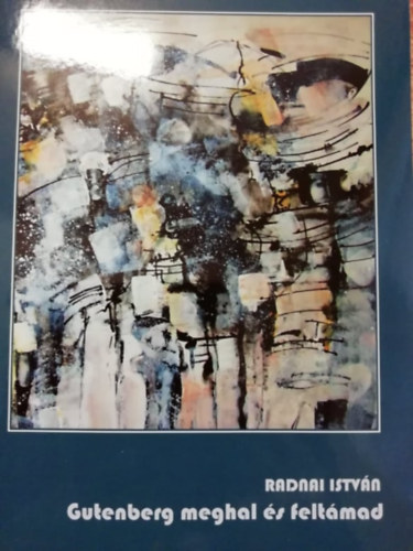 Radnai Istv�n - Gutenberg meghal �s felt�mad