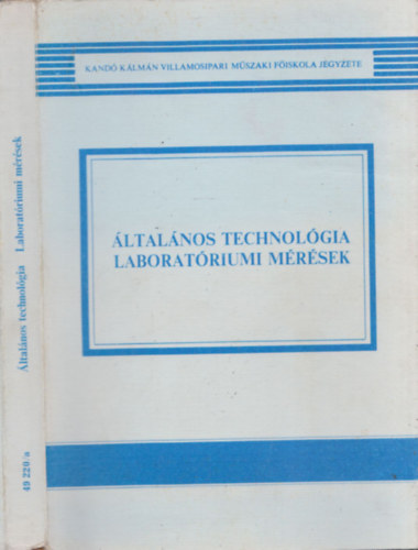 Dr. Plyi Bertalan, Riedel Lrnt, Tth Gyula Dr Brny Bln - ltalnos technolgia - Laboratriumi mrsek (Kand Klmn villamosipari mszaki fiskola jegyzete)